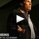 Tony Robbins: Dlaczego robimy to, co robimy